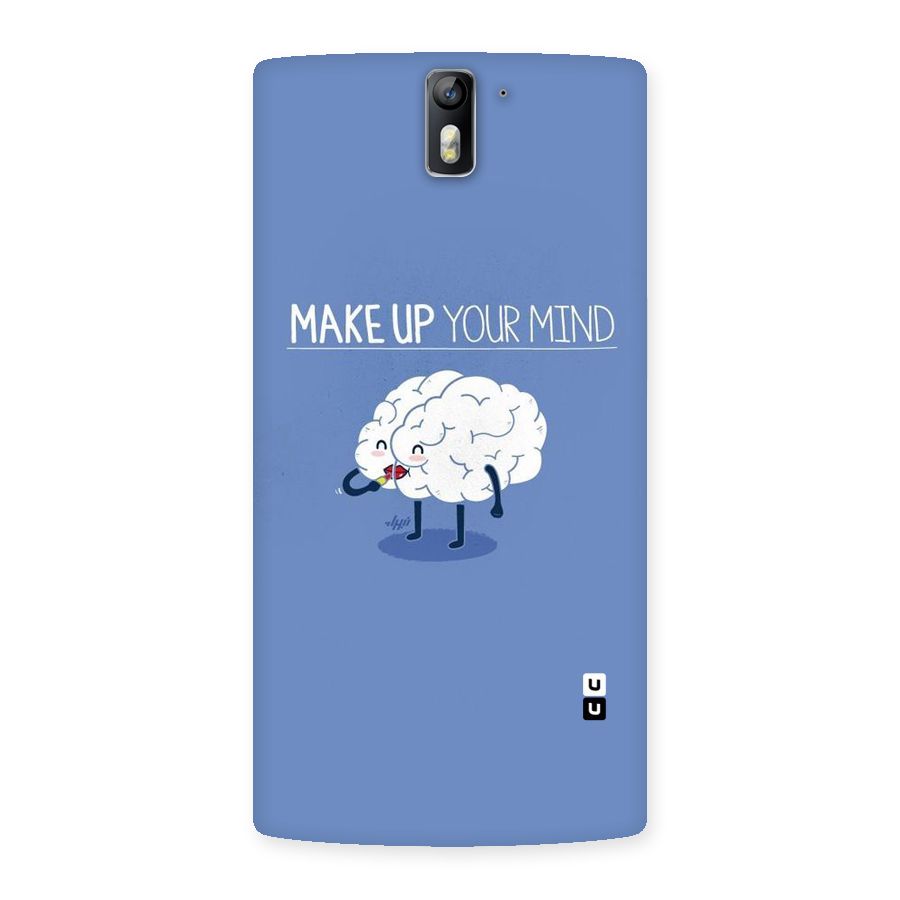 Makeup Your Mind Back Case for One Plus One