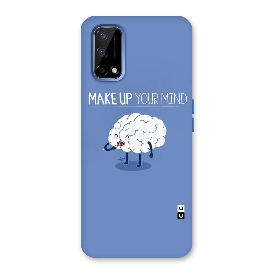 Makeup Your Mind Back Case for Realme Narzo 30 Pro