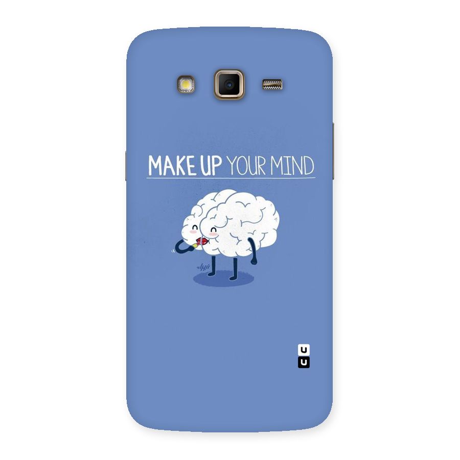 Makeup Your Mind Back Case for Samsung Galaxy Grand 2