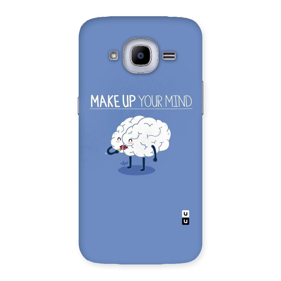 Makeup Your Mind Back Case for Samsung Galaxy J2 Pro