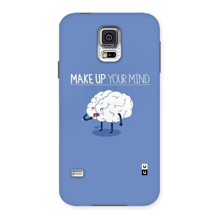 Makeup Your Mind Back Case for Samsung Galaxy S5