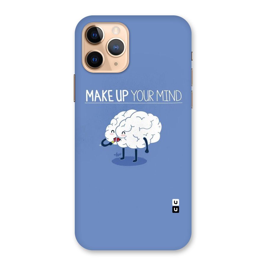 Makeup Your Mind Back Case for iPhone 11 Pro