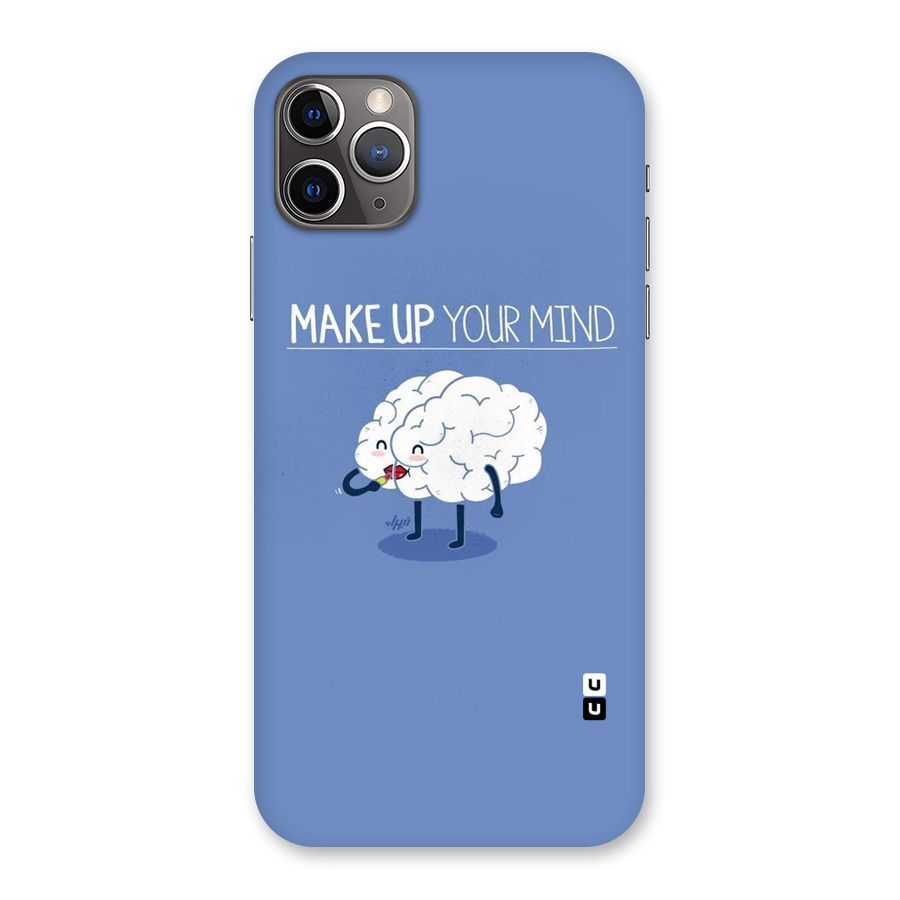 Makeup Your Mind Back Case for iPhone 11 Pro Max