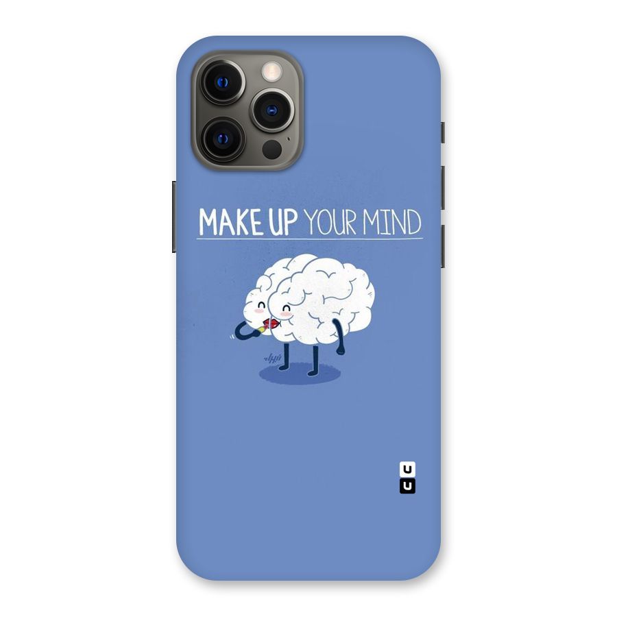 Makeup Your Mind Back Case for iPhone 12 Pro Max