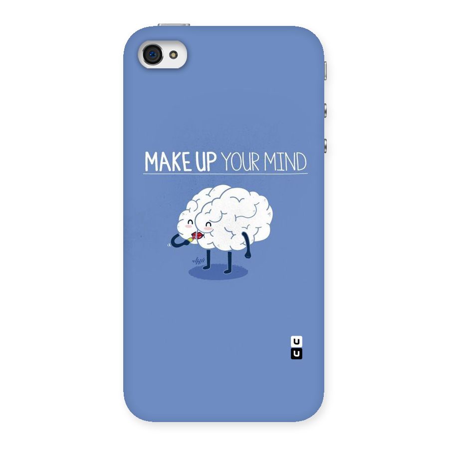 Makeup Your Mind Back Case for iPhone 4 4s