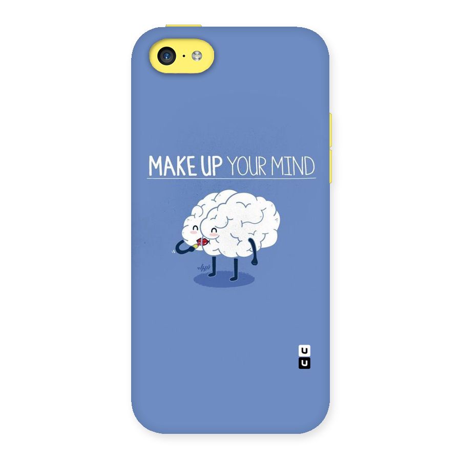 Makeup Your Mind Back Case for iPhone 5C