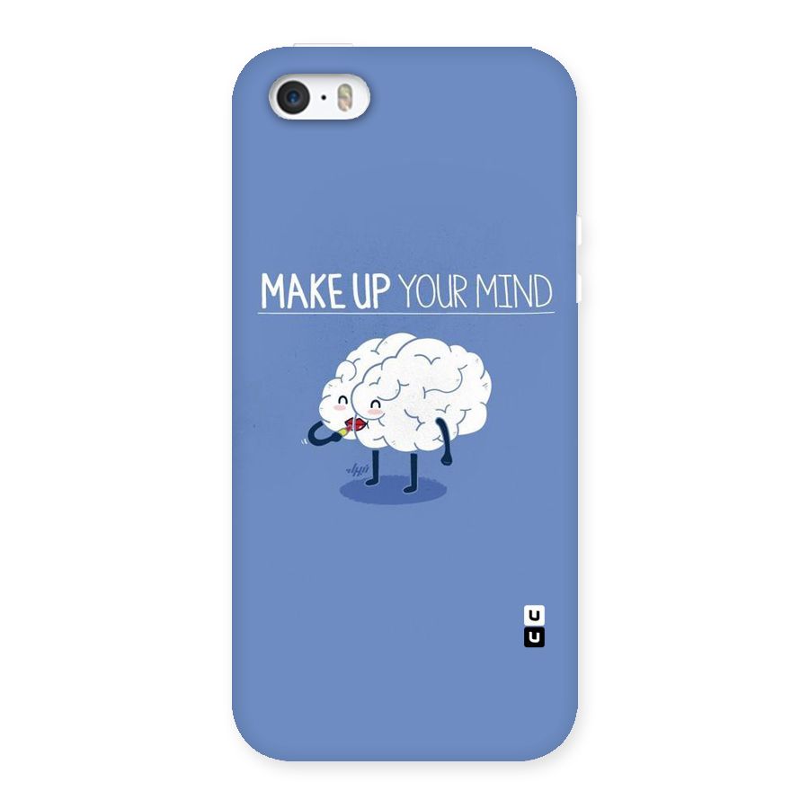 Makeup Your Mind Back Case for iPhone 5 5S