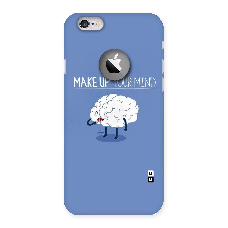 Makeup Your Mind Back Case for iPhone 6 Logo Cut