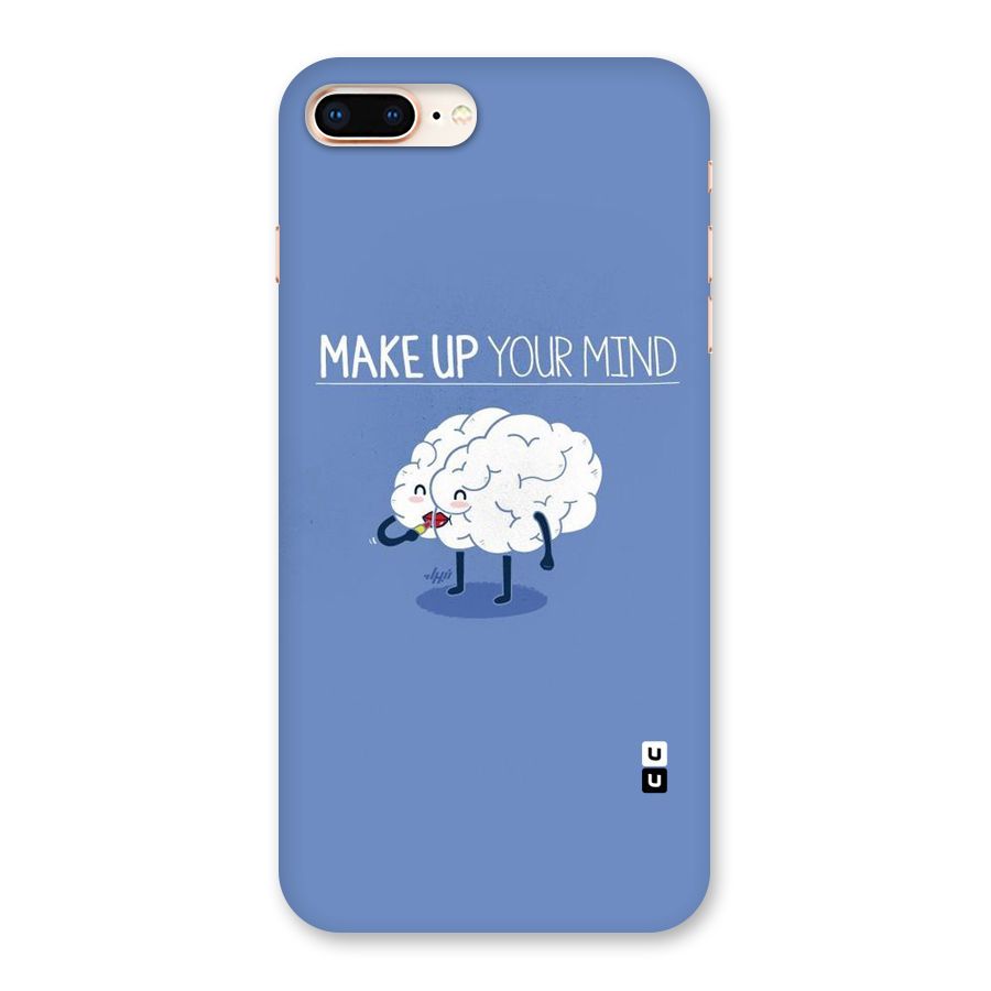 Makeup Your Mind Back Case for iPhone 8 Plus