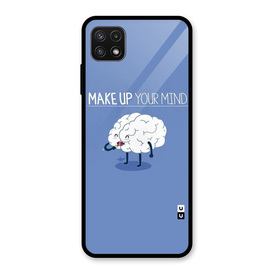 Makeup Your Mind Glass Back Case for Galaxy A22 5G