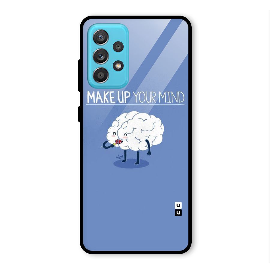 Makeup Your Mind Glass Back Case for Galaxy A52
