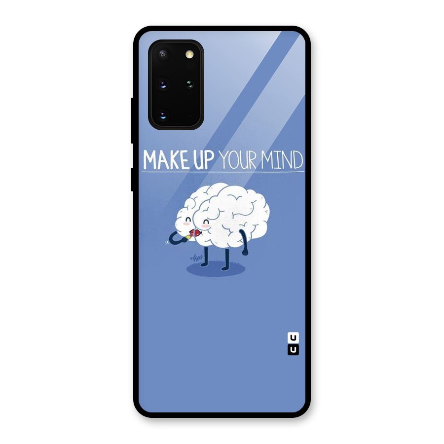 Makeup Your Mind Glass Back Case for Galaxy S20 Plus