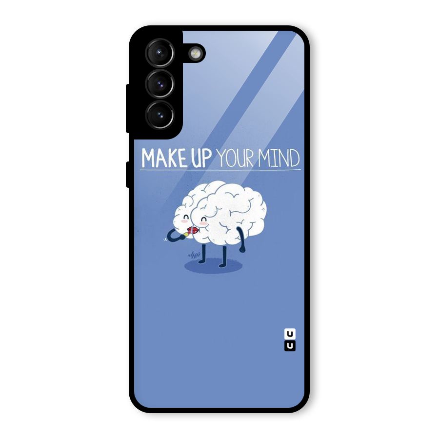 Makeup Your Mind Glass Back Case for Galaxy S21 Plus