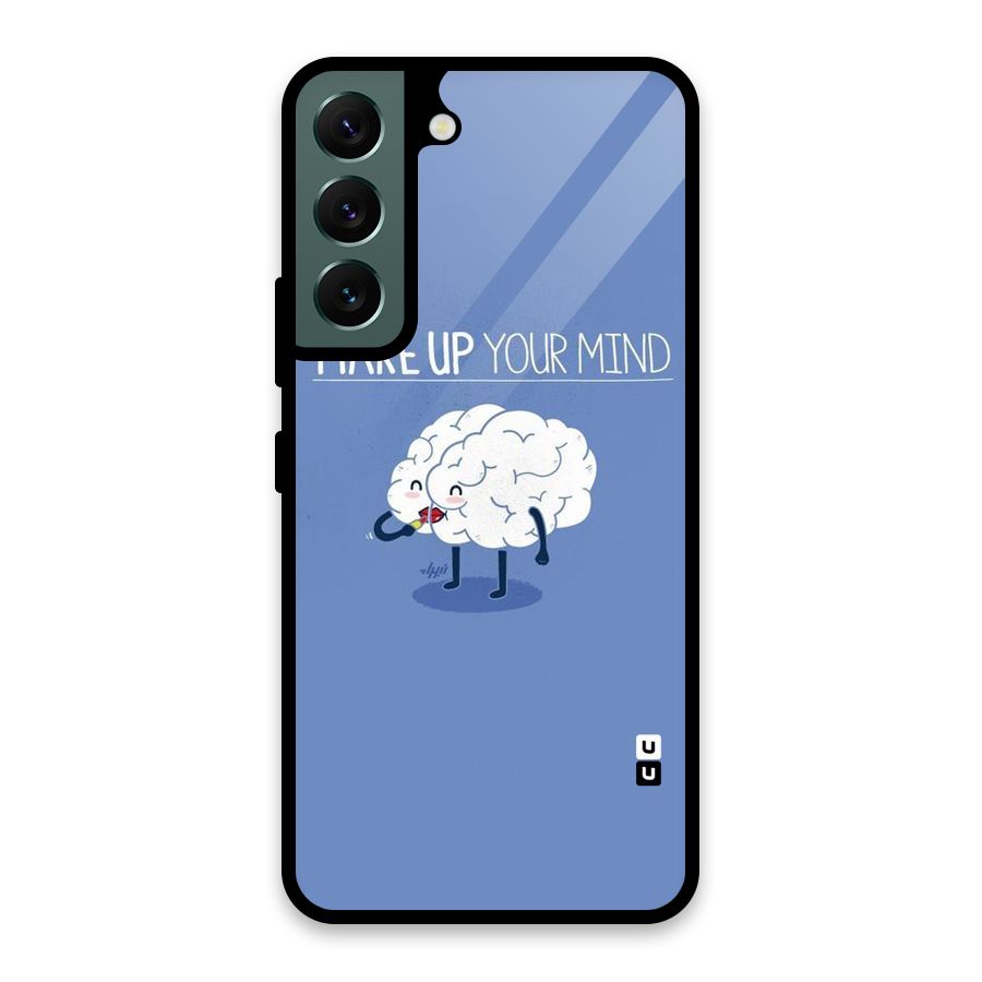 Makeup Your Mind Glass Back Case for Galaxy S22 5G