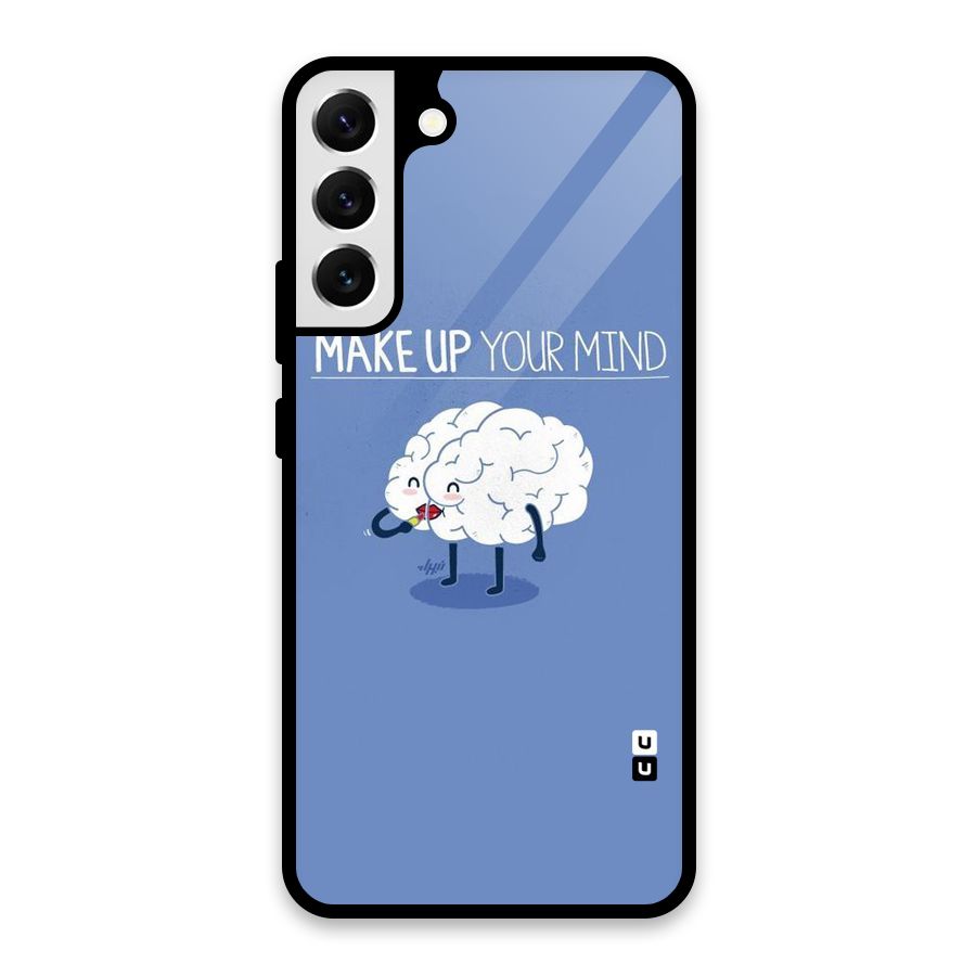 Makeup Your Mind Glass Back Case for Galaxy S22 Plus 5G