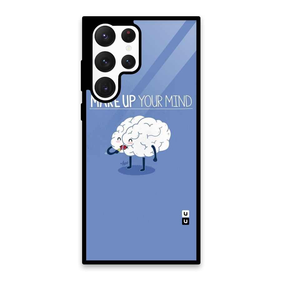 Makeup Your Mind Glass Back Case for Galaxy S22 Ultra 5G