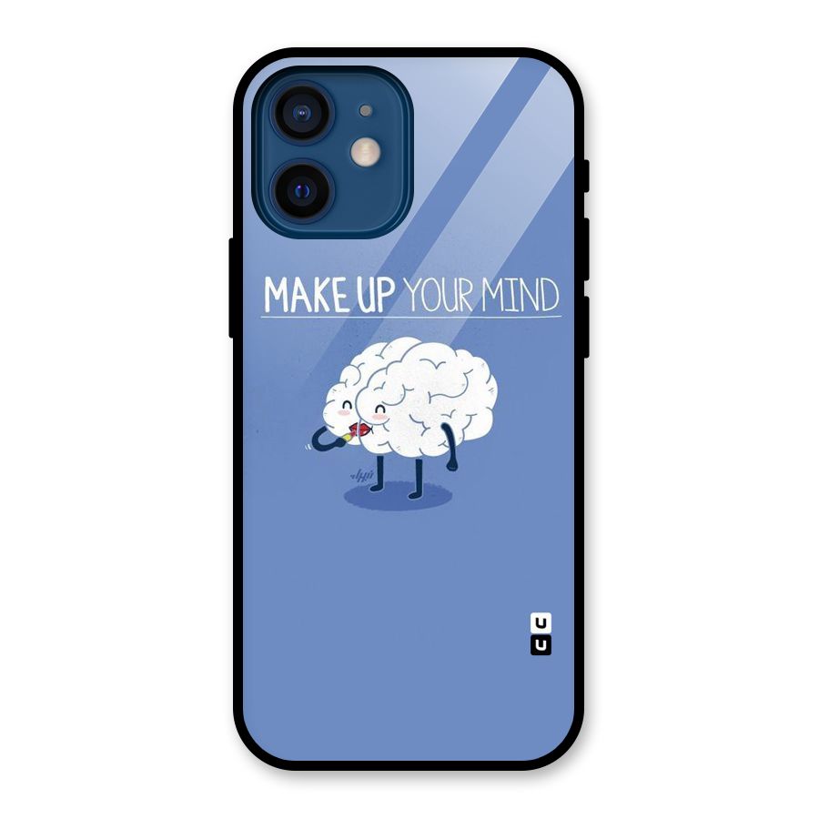 Makeup Your Mind Glass Back Case for iPhone 12 Mini