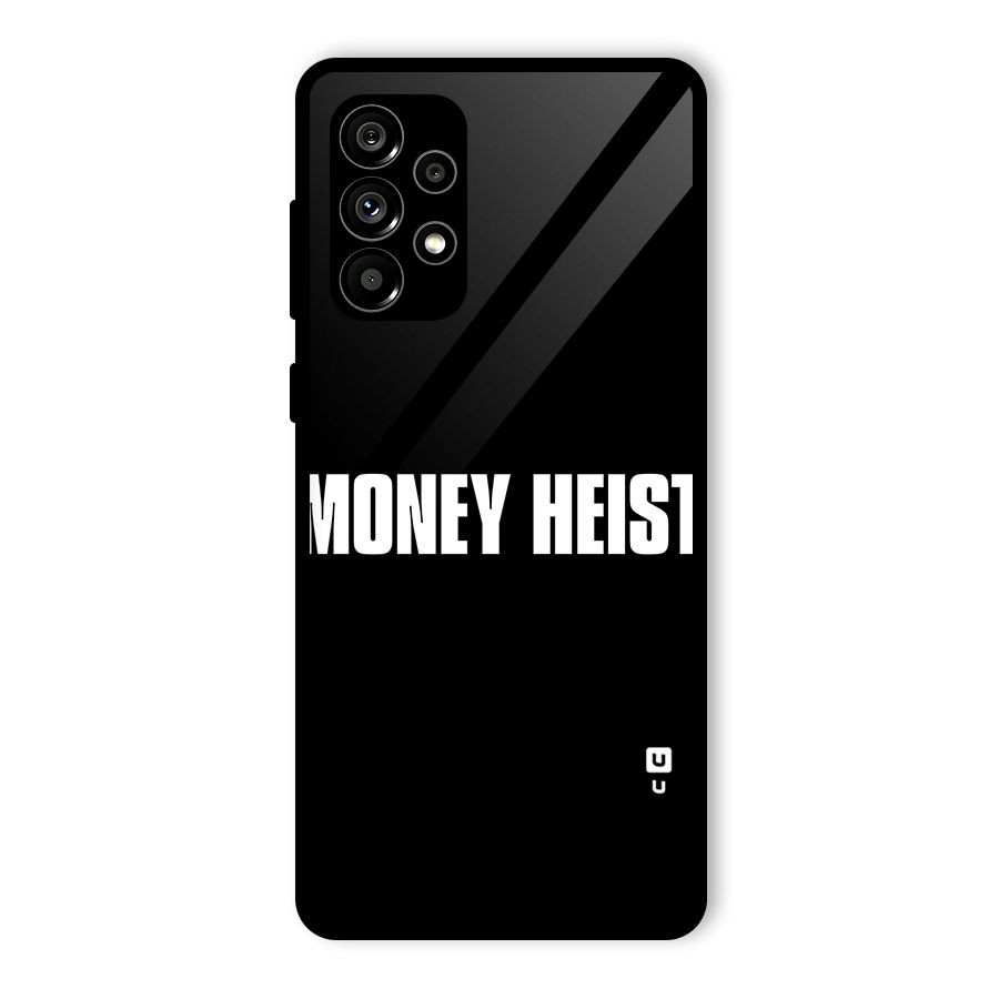 Money Heist Typography Glass Back Case for Galaxy A73 5G
