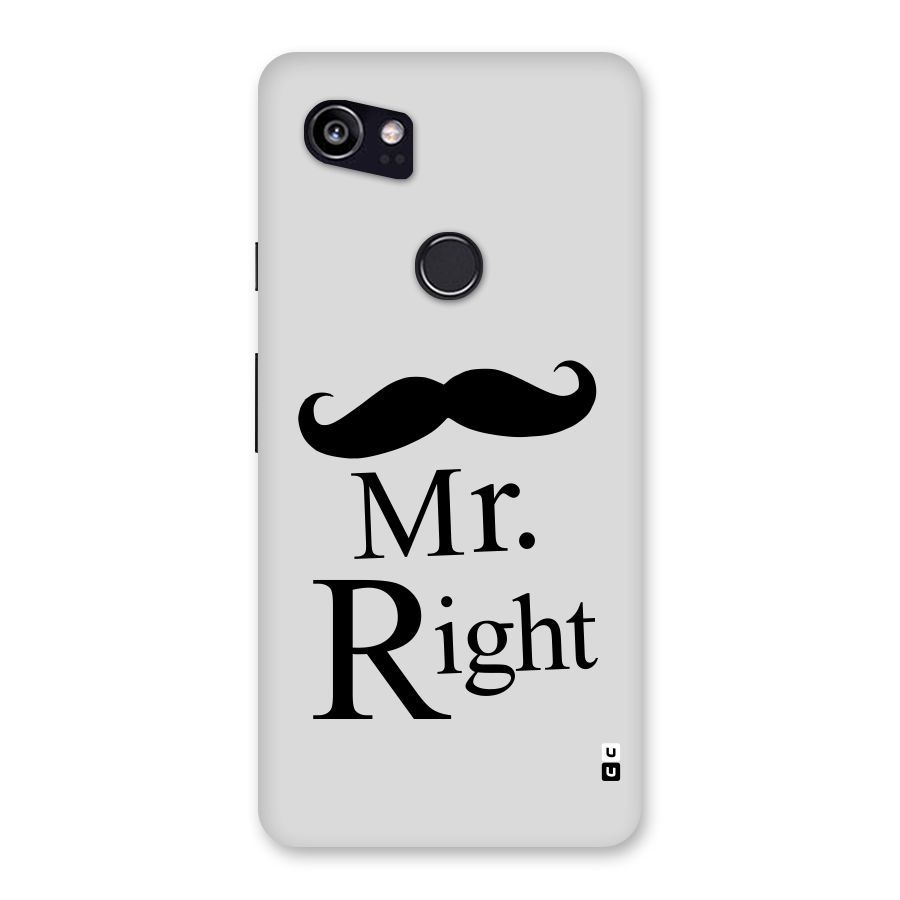 Mr. Right. Back Case for Google Pixel 2 XL