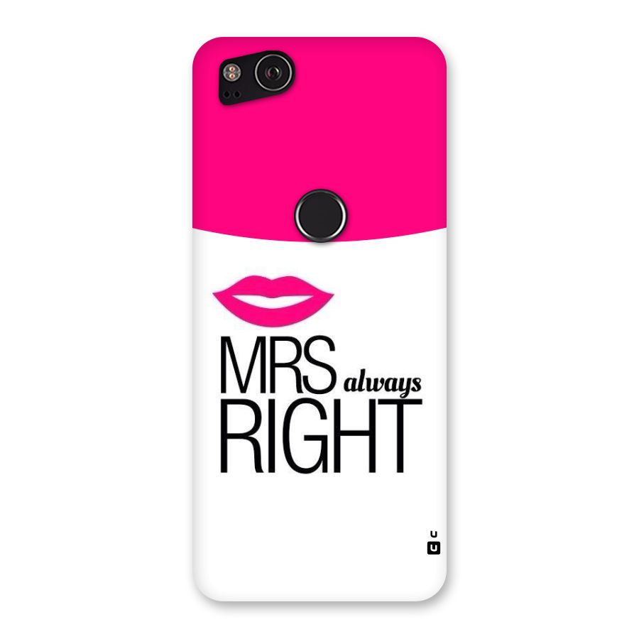 Mrs always right Back Case for Google Pixel 2