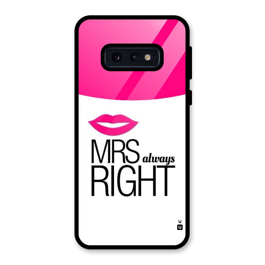 Mrs always right Glass Back Case for Galaxy S10e