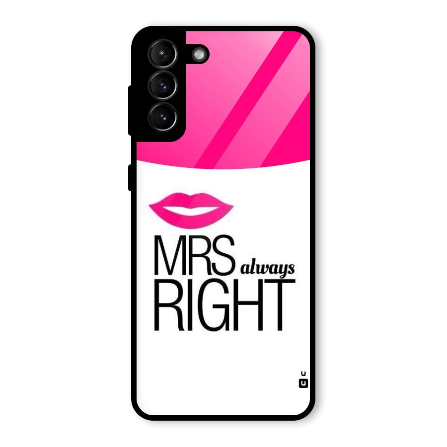 Mrs always right Glass Back Case for Galaxy S21 Plus
