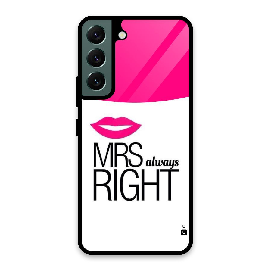 Mrs always right Glass Back Case for Galaxy S22 5G