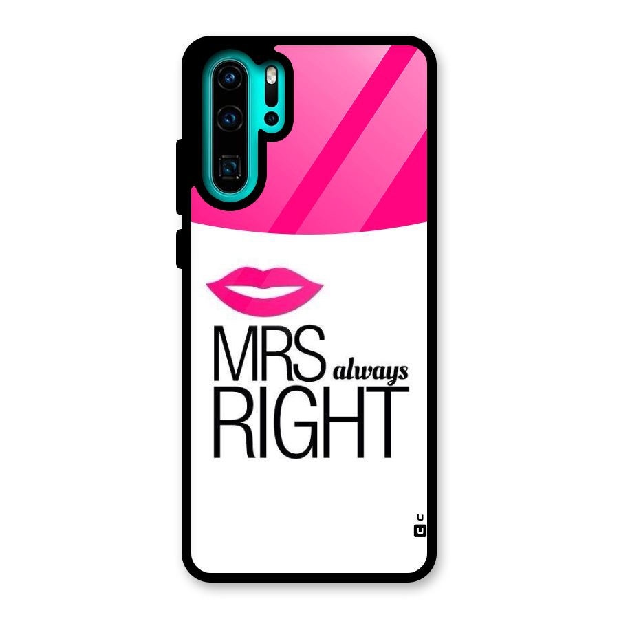 Mrs always right Glass Back Case for Huawei P30 Pro