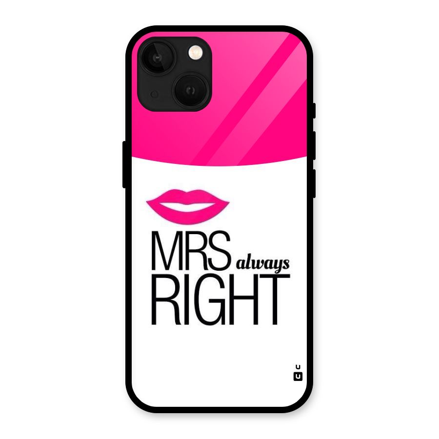 Mrs always right Glass Back Case for iPhone 13