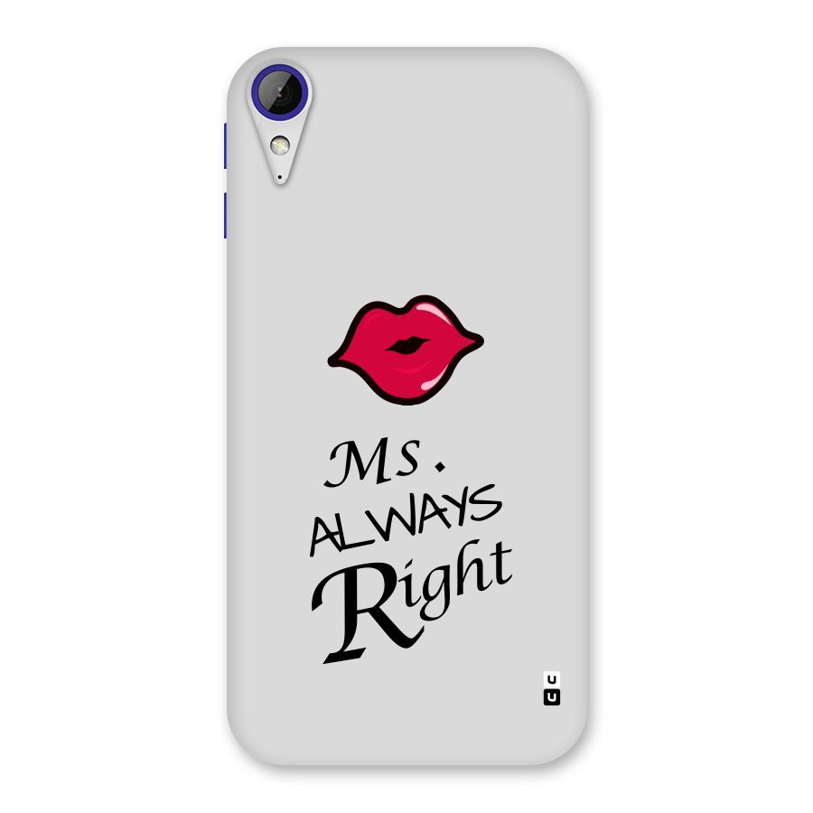 Ms. Always Right. Back Case for Desire 830