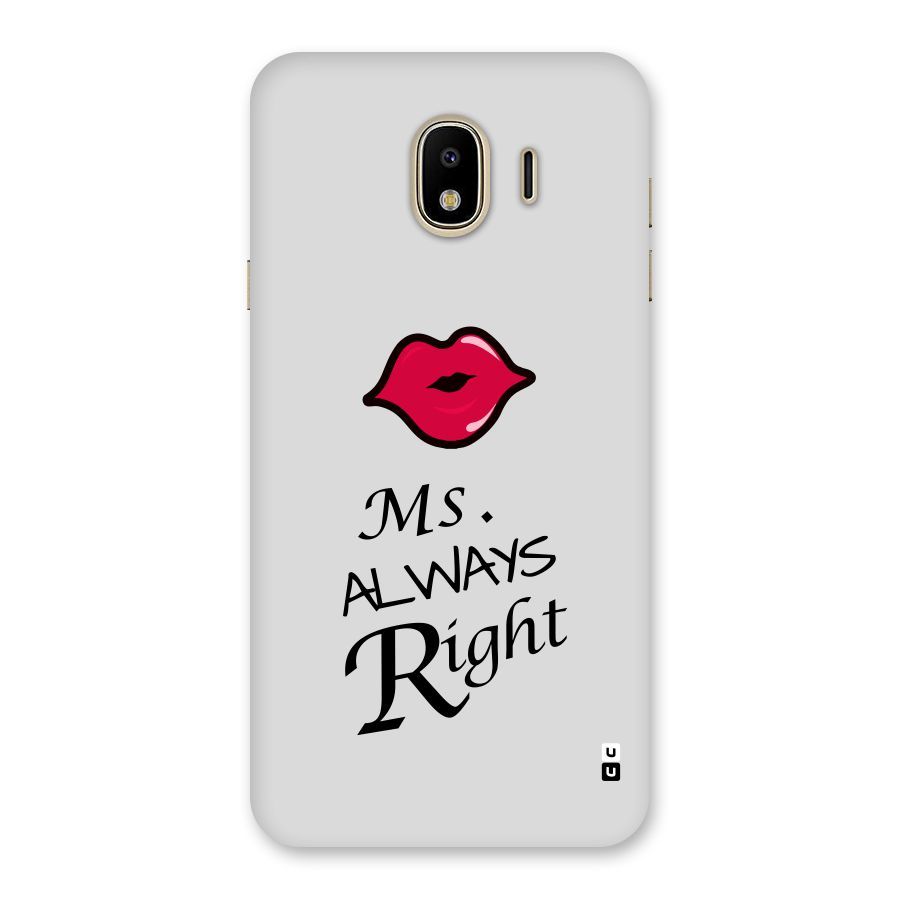 Ms. Always Right. Back Case for Galaxy J4