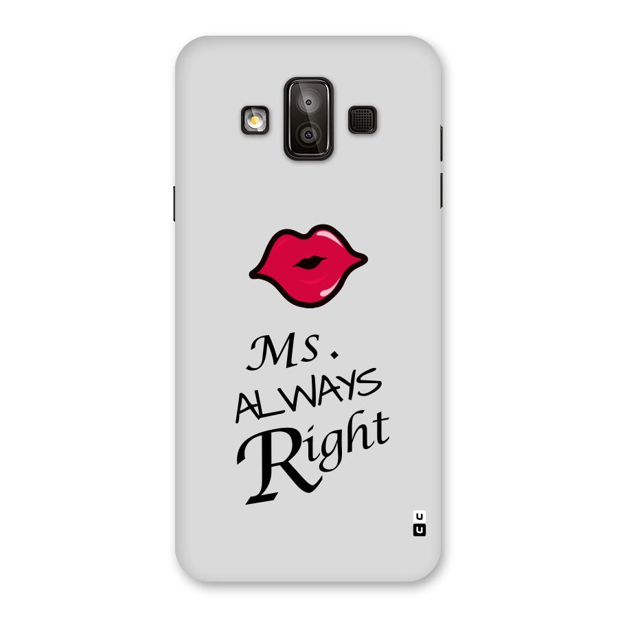 Ms. Always Right. Back Case for Galaxy J7 Duo