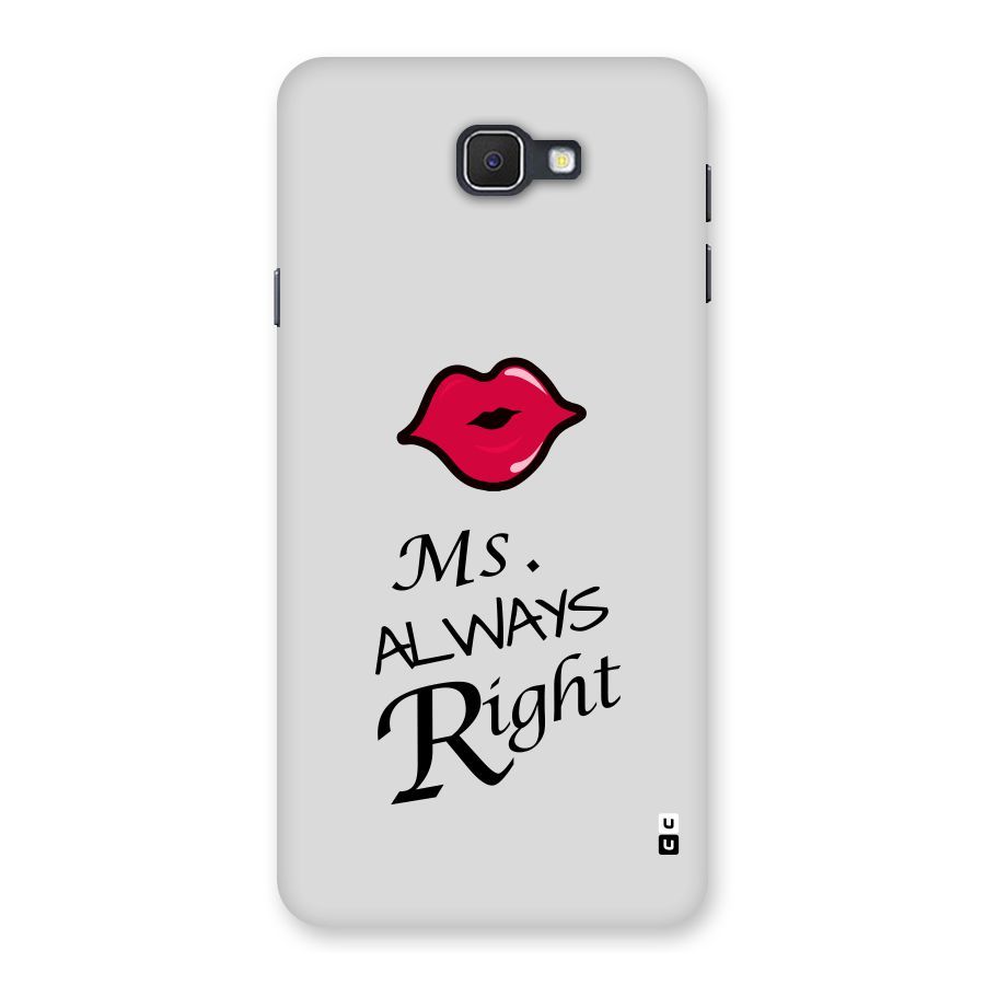 Ms. Always Right. Back Case for Galaxy On7 2016
