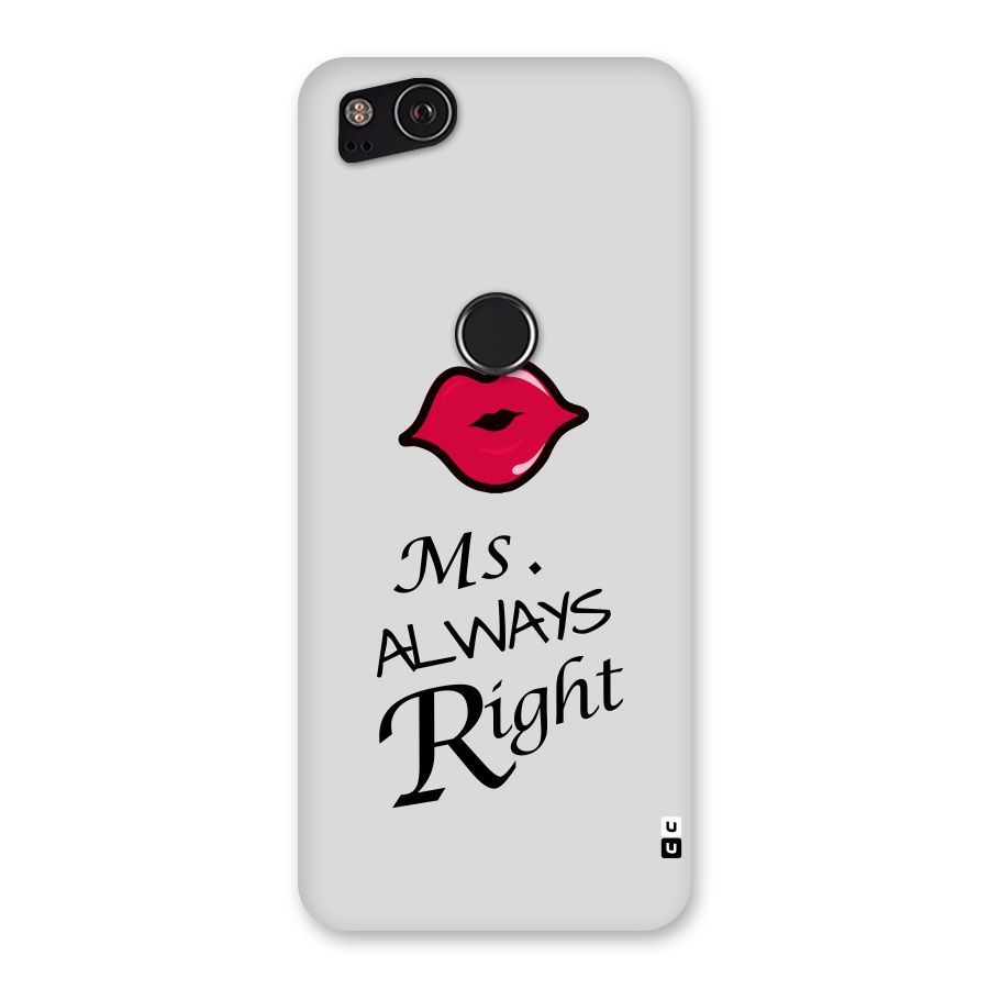 Ms. Always Right. Back Case for Google Pixel 2