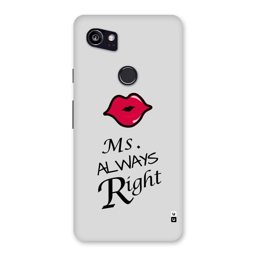 Ms. Always Right. Back Case for Google Pixel 2 XL