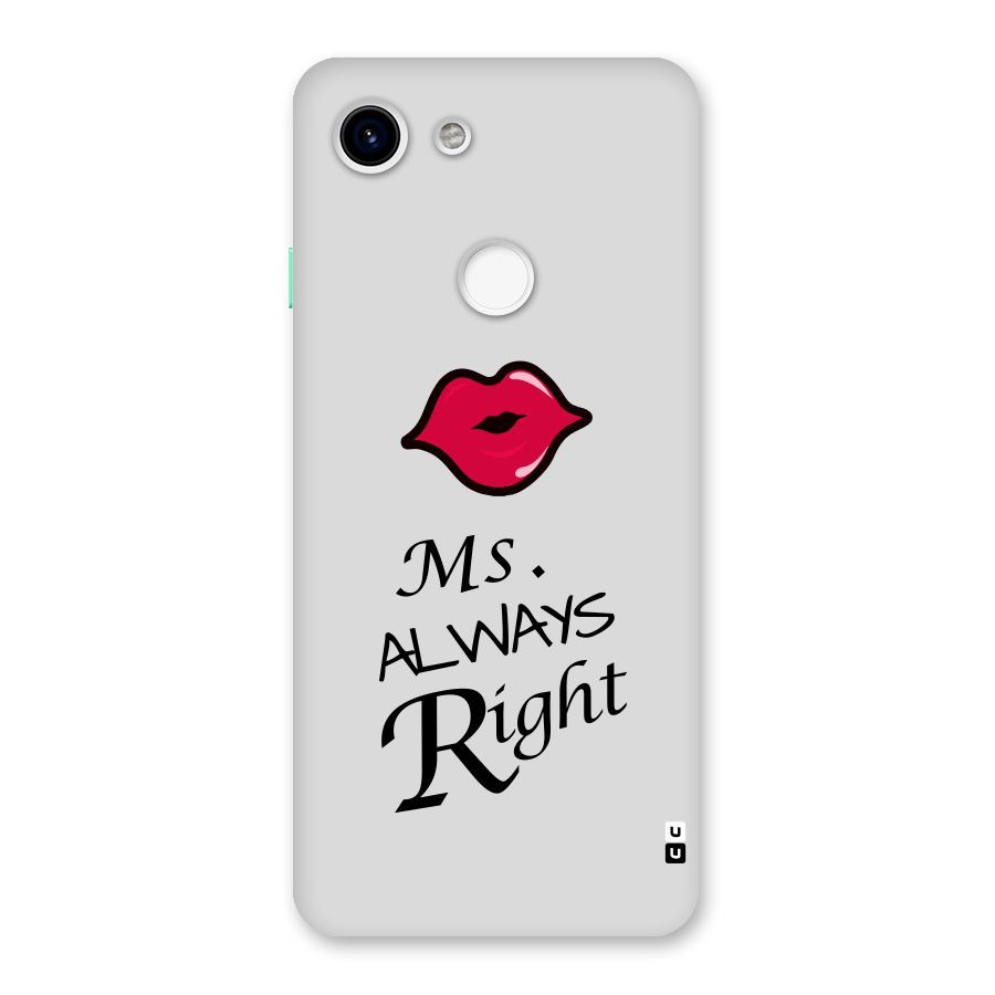 Ms. Always Right. Back Case for Google Pixel 3