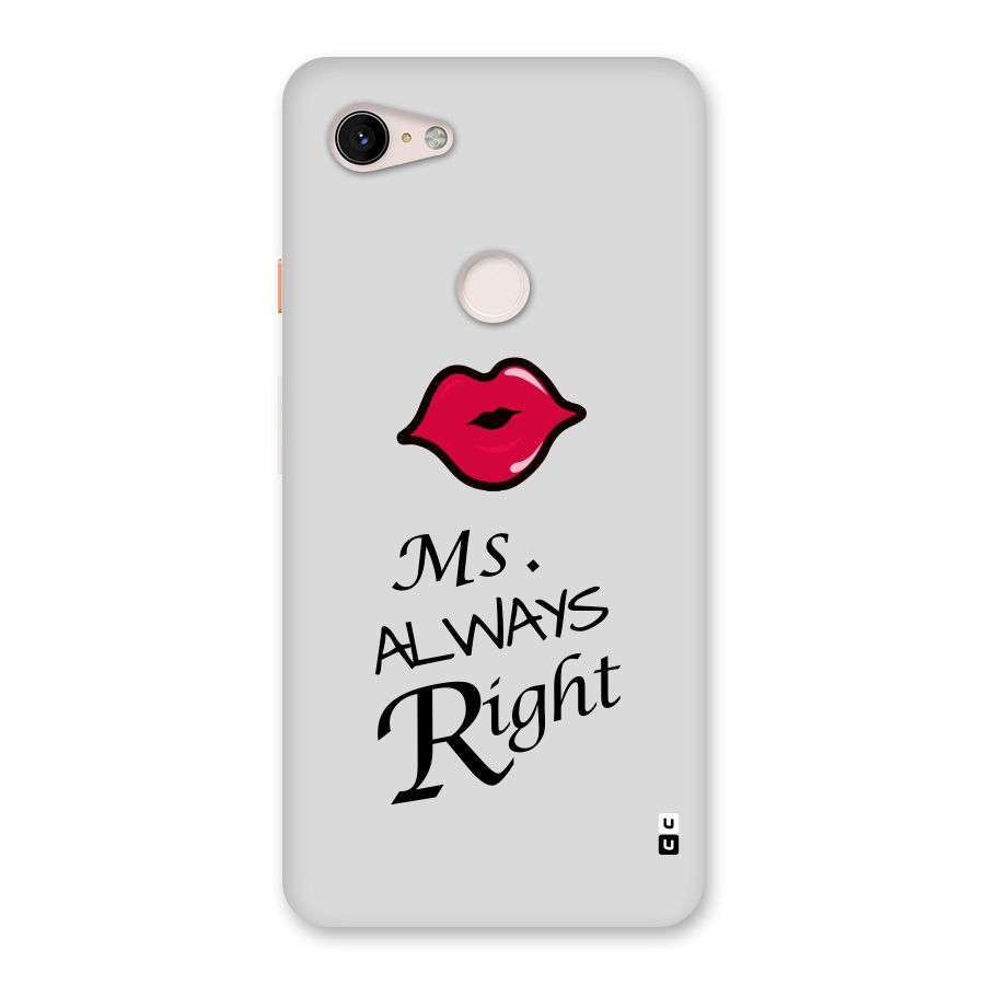 Ms. Always Right. Back Case for Google Pixel 3 XL