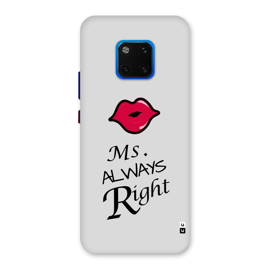 Ms. Always Right. Back Case for Huawei Mate 20 Pro