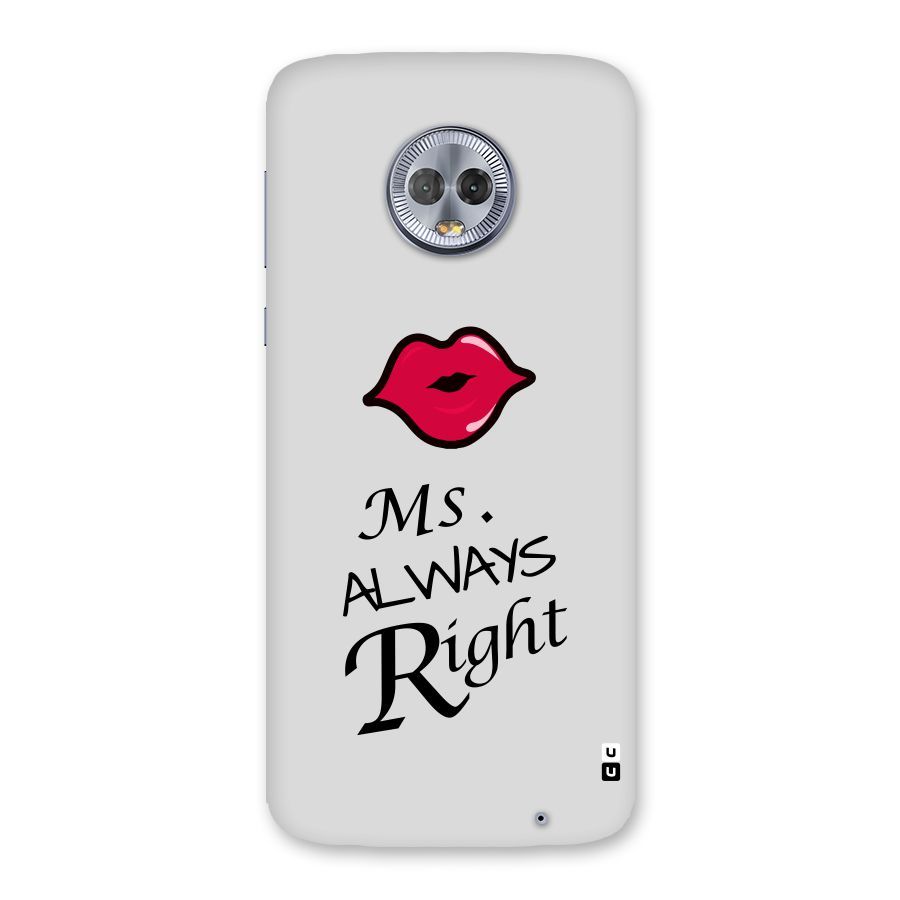 Ms. Always Right. Back Case for Moto G6 Plus