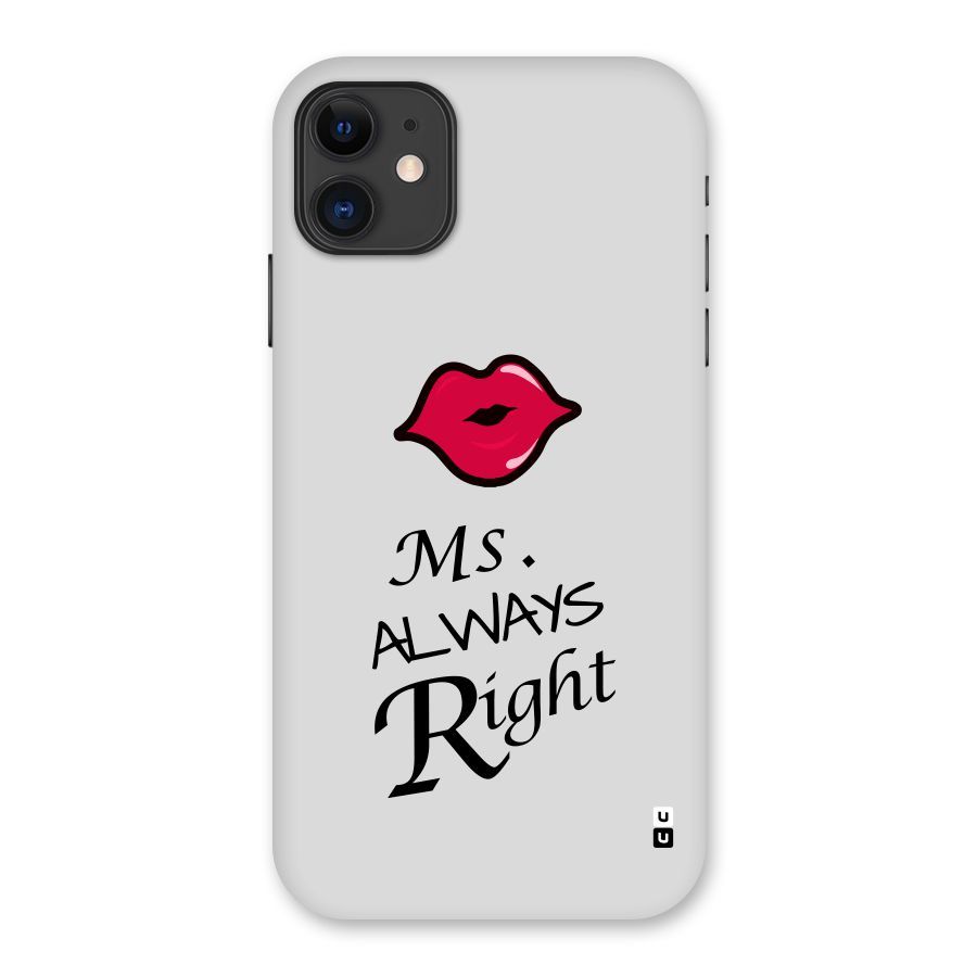 Ms. Always Right. Back Case for iPhone 11