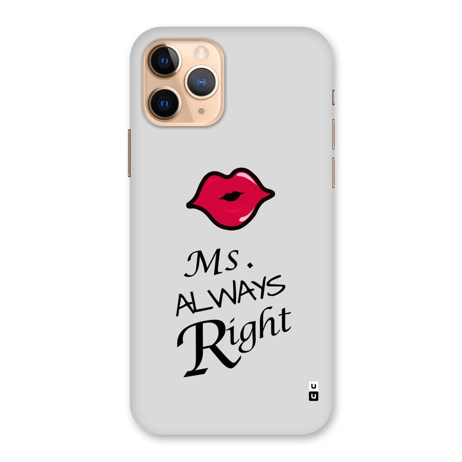 Ms. Always Right. Back Case for iPhone 11 Pro
