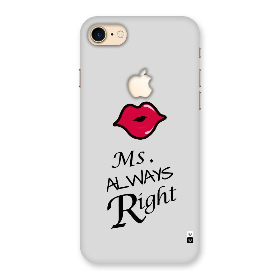 Ms. Always Right. Back Case for iPhone 7 Apple Cut
