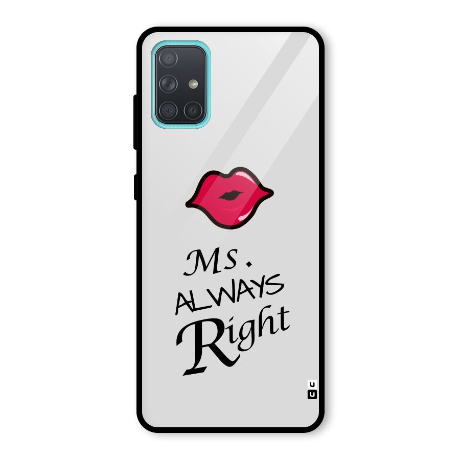 Ms. Always Right. Glass Back Case for Galaxy A71