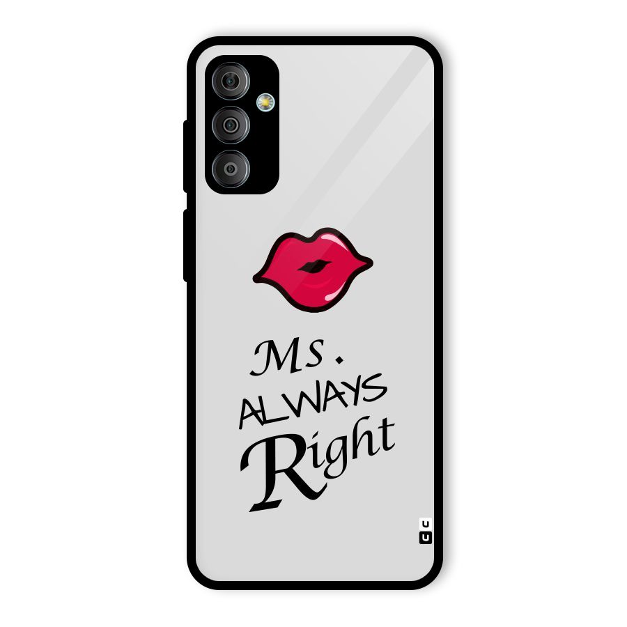 Ms. Always Right. Glass Back Case for Galaxy F23