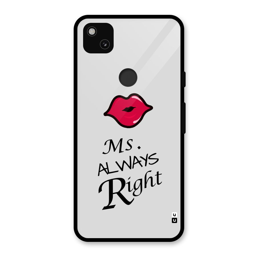 Ms. Always Right. Glass Back Case for Google Pixel 4a