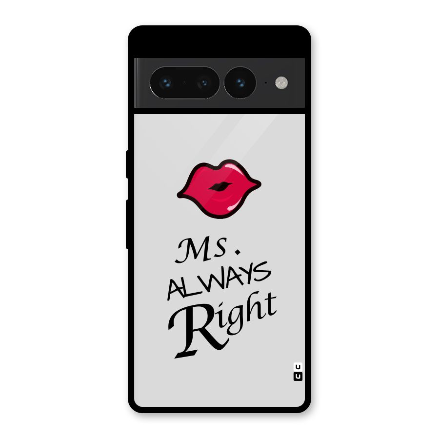 Ms. Always Right. Glass Back Case for Google Pixel 7 Pro