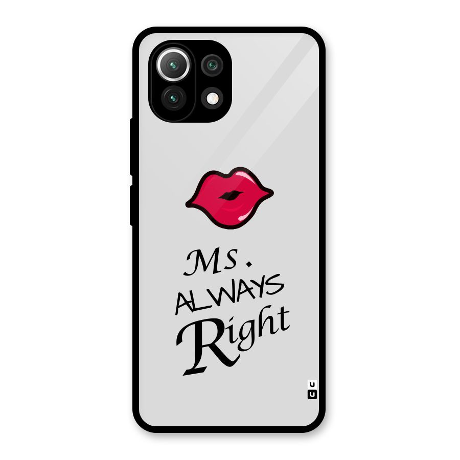 Ms. Always Right. Glass Back Case for Mi 11 Lite