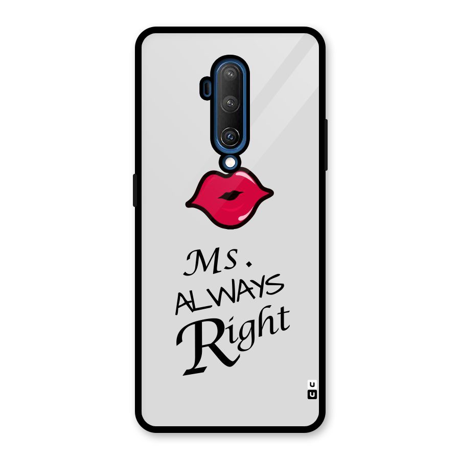 Ms. Always Right. Glass Back Case for OnePlus 7T Pro