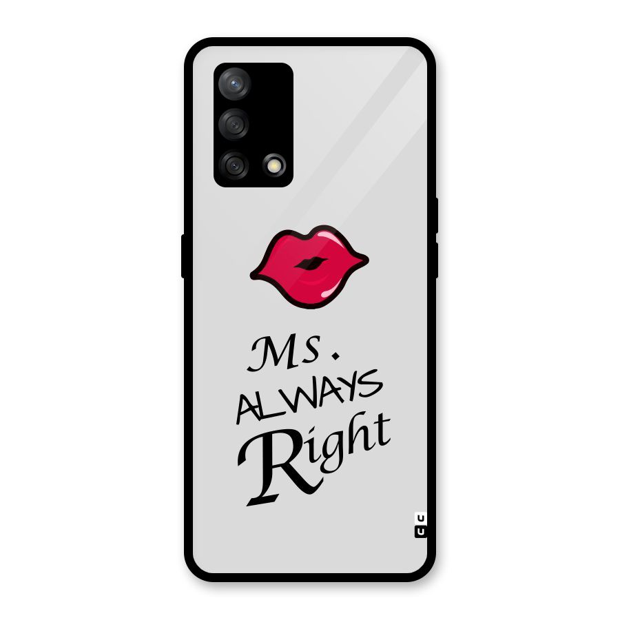 Ms. Always Right. Glass Back Case for Oppo F19