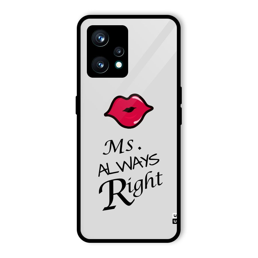 Ms. Always Right. Glass Back Case for Realme 9 Pro Plus 5G